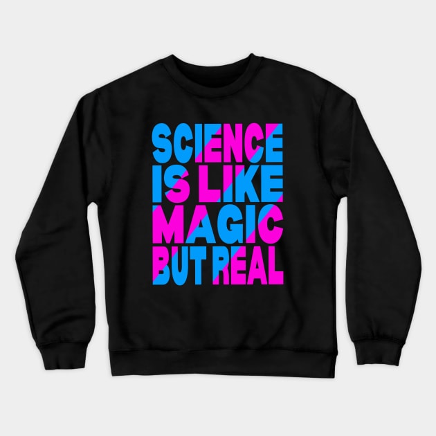 Science is like magic but real Crewneck Sweatshirt by Evergreen Tee